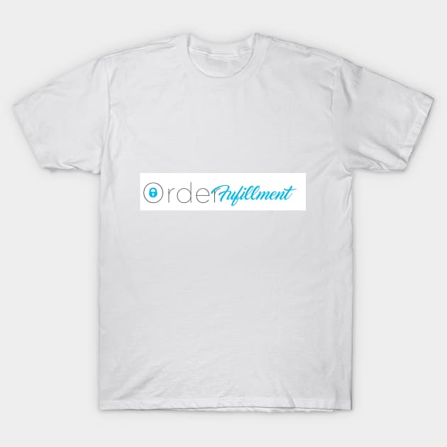 Order Fulfillment T-Shirt by psychedelic-exorcist